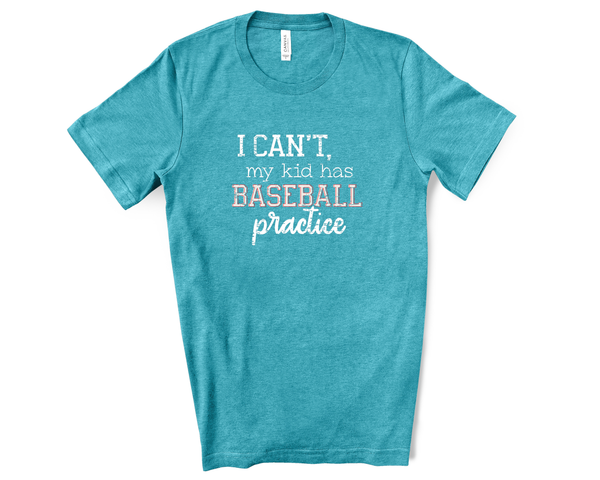 I Can't My Kid Has Baseball Practice